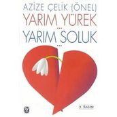 YARIM YÜREK - YARIM SOLUK - AZIZE ÇELİK (ÖNEL)