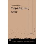 YAŞADIĞIMIZ ŞEHIR OTOBÜSNAME - FATMA BARBAROSOĞLU