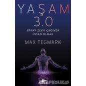 Yaşam 3.0-Yapay Zeka Çağında İnsan Olmak - Max Tegmark