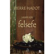 YAŞAM İÇİN FELSEFE LA PHILOSOPHIE COMME MANIÉRE DE VIVRE - PIERRE HADOT