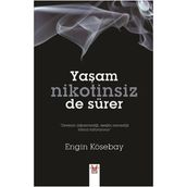 YAŞAM NIKOTINSIZ DE SÜRER - ENGIN KÖSEBAY