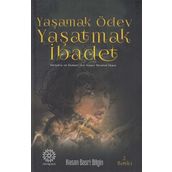 Yaşamak Ödev Yaşatmak İbadet / Hasan Basri Bilgin