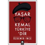 Yaşar Kemal Türkiye’dir - Özdemir İnce
