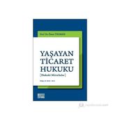 YAŞAYAN TICARET HUKUKU [HUKUKI MÜTALAALAR] - ÖMER TEOMAN