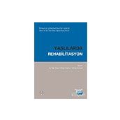 Yaşlılarda Rehabilitasyon - Gökçe Yağmur Güneş Gencer