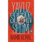 YAVUZ SULTAN SELIM - NAMIK KEMAL