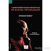 Yedi Yaşımda Bindiğim Kamyonun Frenleri Patladı ve Hayata Yuvarlandım - Ataman Özbay
