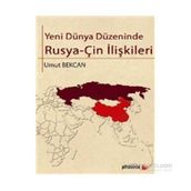 YENI DÜNYA DÜZENINDE RUSYAÇIN İLIŞKILERI - UMUT BEKCAN