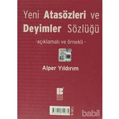 Yeni Türk Atasözleri ve Deyimler Sözlüğü Açıklamalı ve Örnekli - Alper Yıldırım