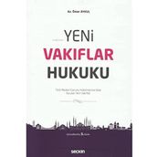 Yeni Vakıflar Hukuku: Türk Medeni Kanunu Hükümlerine Göre Kurulan Yeni Vakıflar