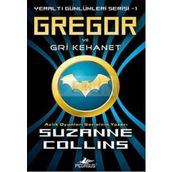 YERALTI GÜNLÜKLERİ SERISI 1 - GREGOR VE GRI KEHANET - SUZANNE COLLINS