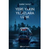 Yere Yakın Yıldızlara Uzak - Emine Tavuz