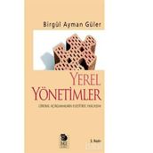 YEREL YÖNETİMLER LIBERAL AÇIKLAMALARA ELEŞTİREL YAKLAŞIM - BİRGÜL AYMAN GÜLER
