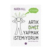 YETER ARTIK DIYET YAPMAK İSTEMIYORUM - KAREN HILL