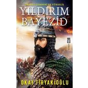 Yıldırım Bayezid - Okay Tiryakioğlu