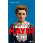 Yılgınlığa Hayır - Marie Curie - Elisabeth Motsch