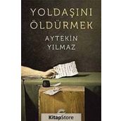 Yoldaşını Öldürmek - Aytekin Yılmaz
