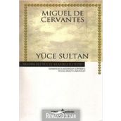 YÜCE SULTAN - MIGUEL DE CERVANTES SAAVEDRA