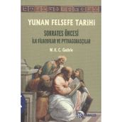 YUNAN FELSEFE TARIHI SOKRATES ÖNCESİ İLK FILOZOFLAR VE PYTHAGORASÇILAR - W. K. C. GUTHRIE