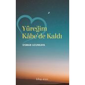 Yüreğim Kabe'de Kaldı - Osman Uzunkaya