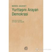 YURTTAŞINI ARAYAN DEMOKRASI - MARCEL GAUCHET