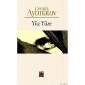YÜZ YÜZE - CENGIZ AYTMATOV