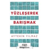 Yüzleşerek Barışmak - Aytekin Yılmaz