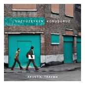 Yüzyüzeyken Konuşuruz Akustik Travma Siyah Plak