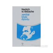 Zerdüşt Böyle Diyordu - Friedrich Wilhelm Nietzsche