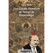 ZIYA GÖKALP, KEMALIZM VE TÜRKİYE'DE KORPORATIZM - TAHA PARLA