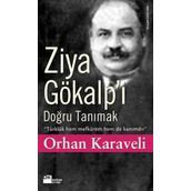 ZIYA GÖKALP'İ DOĞRU TANIMAK - ORHAN KARAVELI