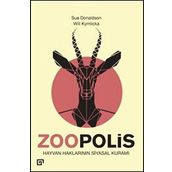 Zoopolis Hayvan Haklarının Siyasal Kuramı - Will Kymlicka