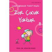 ZOR ÇOCUK YOKTUR ÇOCUK EĞİTİMİNDE POZITIF DISIPLIN - HÜSEYİN PEKER