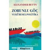 Zorunlu Göç Ve Küresel Politika - Alexander Betts