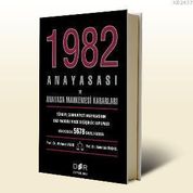 1982 ANAYASASI VE ANAYASA MAHKEMESI KARARLARI - MEHMET AKAD;ABDULLAH DİNÇKOL