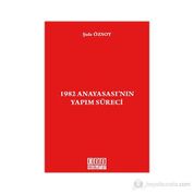 1982 ANAYASASI'NIN YAPIM SÜRECİ - ŞULE ÖZSOY