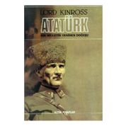 ATATÜRK BIR MILLETIN YENIDEN DOĞUŞU - LORD KINROSS