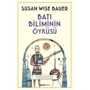 Batı Biliminin Öyküsü - Susan Wise Bauer