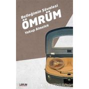 Belleğimin Şövalesi Ömrüm - Yakup Almelek