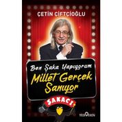 Ben Şaka Yapıyorum Millet Gerçek Sanıyor - Çetin Çiftçioğlu