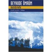 Beyhude Ömrüm - Mustafa Kutlu