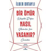 Bir Ömür Nasıl Yaşanır - İlber Ortaylı