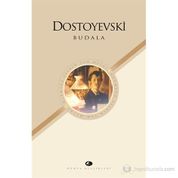 BUDALA - FYODOR MİHAYLOVİÇ DOSTOYEVSKI