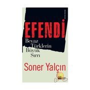 EFENDI BEYAZ TÜRKLERİN BÜYÜK SIRRI - SONER YALÇIN