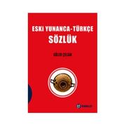 ESKI YUNANCA TÜRKÇE SÖZLÜK - GÜLER ÇELGİN
