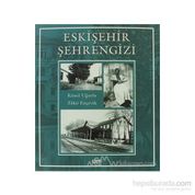 ESKIŞEHIR ŞEHRENGIZI MUHACIRLER VE MANAVLAR - KAMIL UĞURLU;ZAKIR ENÇEVIK