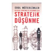 GELECEĞİ YÖNETMEK VE KAZANMAK İÇİN STRATEJIK DÜŞÜNME - EROL MÜTERCİMLER