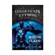 GÖLGELERİN EFENDISI 3 BUZLAR ÜLKESİ - JOHN FLANAGAN