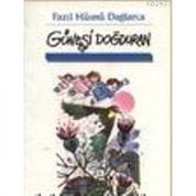 GÜNEŞİ DOĞDURAN - FAZIL HÜSNÜ DAĞLARCA