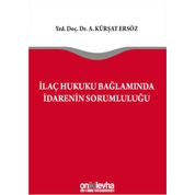 İlaç Hukuku Bağlamında İdarenin Sorumluluğu - Ahmet Kürşat Ersöz